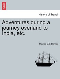 bokomslag Adventures during a journey overland to India, etc.