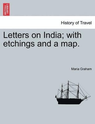 Maria Graham - Letters on India; With Etchings and a Map., Häftad