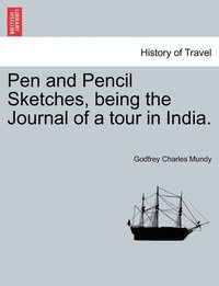 bokomslag Pen and Pencil Sketches, being the Journal of a tour in India.