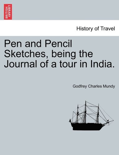 bokomslag Pen and Pencil Sketches, being the Journal of a tour in India.