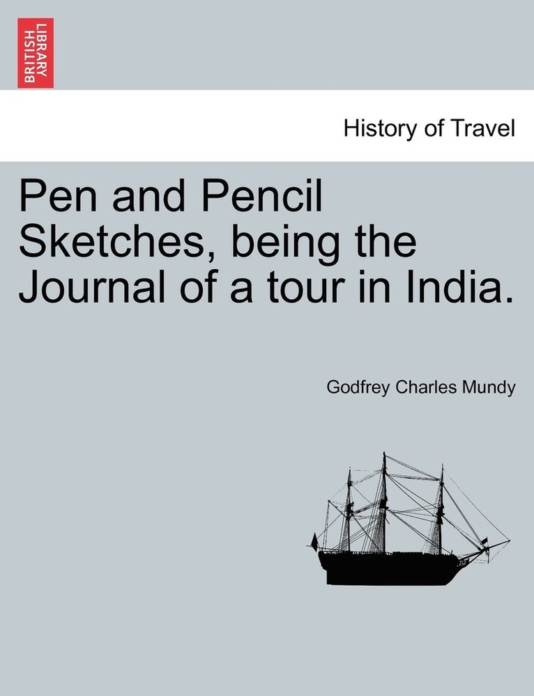 Pen and Pencil Sketches, being the Journal of a tour in India. 1