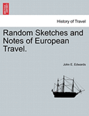bokomslag Random Sketches and Notes of European Travel.