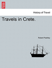 bokomslag Travels in Crete. Volume II
