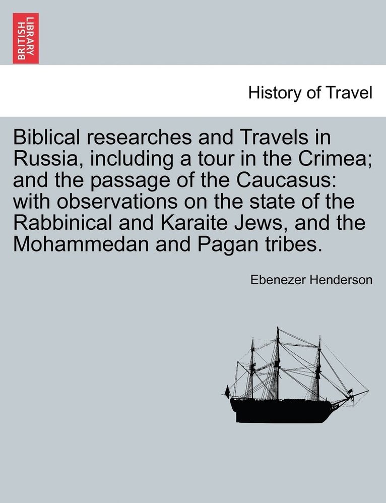 Biblical researches and Travels in Russia, including a tour in the Crimea; and the passage of the Caucasus 1