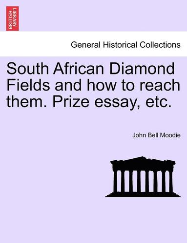 bokomslag South African Diamond Fields and How to Reach Them. Prize Essay, Etc.