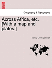 Verney Lovett Cameron - Across Africa, Etc. [With a Map and Plates.], Häftad