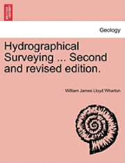 bokomslag Hydrographical Surveying ... Second and Revised Edition.