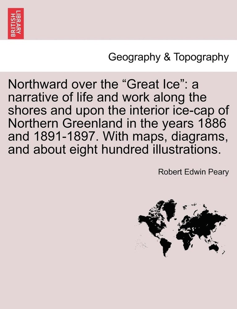 Robert Edwin Peary - Northward over the "Great Ice", Häftad