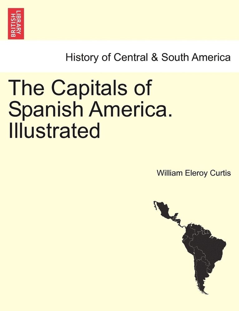 William Eleroy Curtis - Capitals of Spanish America. Illustrated, Häftad. Tillgänglighet: Lägg i varukorg