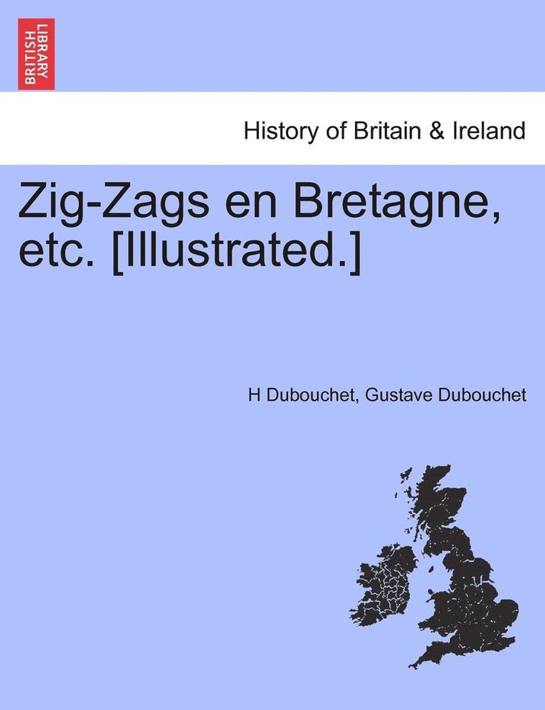 Zig-Zags en Bretagne, etc. [Illustrated.] 1