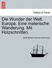 Die Wunder Der Welt. Europa. Eine Malerische Wanderung. Mit Holzschnitten. 1