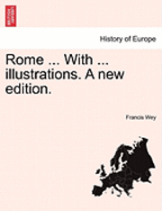 Rome ... with ... Illustrations. a New Edition. 1