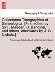 Anonymous, Bulkeley Bandinel, Nichols John Gough - Collectanea Topographica Et Genealogica. [First Edited by Sir F. Madden, B. Bandinel, and Others, Afterwards by J. G. Nichols.], Häftad