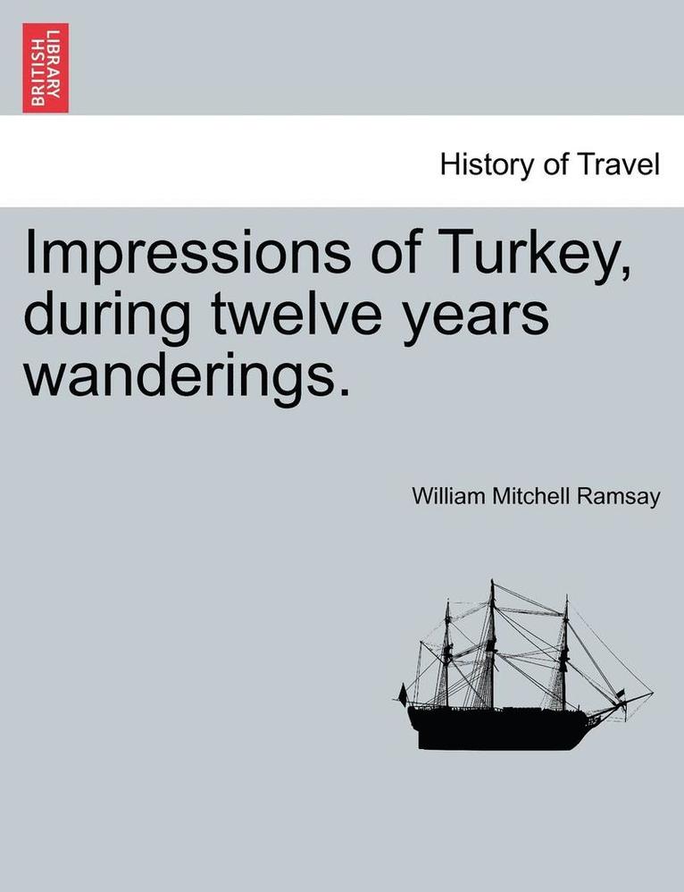 William Mitchell Ramsay - Impressions of Turkey, During Twelve Years Wanderings., Häftad