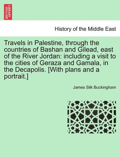 bokomslag Travels in Palestine, through the countries of Bashan and Gilead, east of the River Jordan