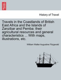 bokomslag Travels in the Coastlands of British East Africa and the Islands of Zanzibar and Pemba