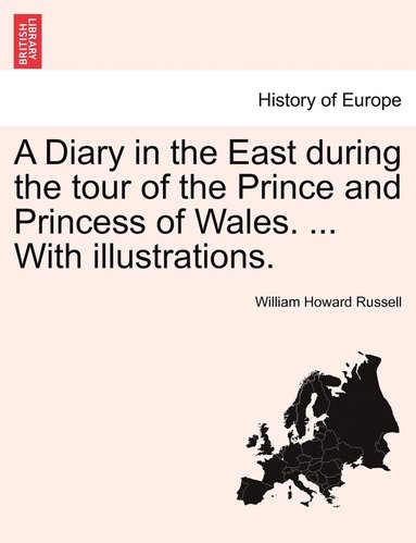 bokomslag A Diary in the East during the tour of the Prince and Princess of Wales. ... With illustrations.