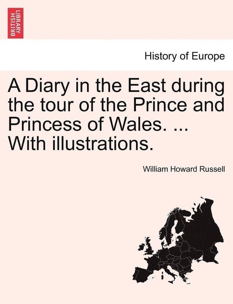 William Howard Russell - Diary in the East during the tour of the Prince and Princess of Wales. ... With illustrations., Häftad