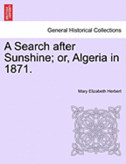 bokomslag A Search After Sunshine; Or, Algeria in 1871.