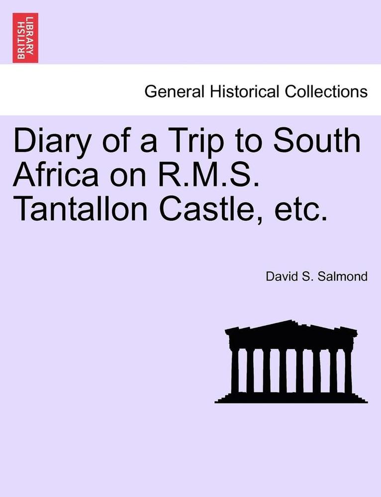 Diary of a Trip to South Africa on R.M.S. Tantallon Castle, Etc. 1