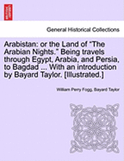 bokomslag Arabistan: Or the Land of "The Arabian Nights." Being Travels Through Egypt, Arabia, and Persia, to Bagdad ... with an Introducti