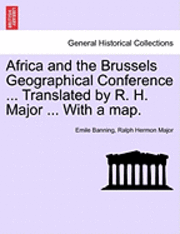 bokomslag Africa and the Brussels Geographical Conference ... Translated by R. H. Major ... with a Map.