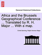 Africa and the Brussels Geographical Conference ... Translated by R. H. Major ... with a Map. 1