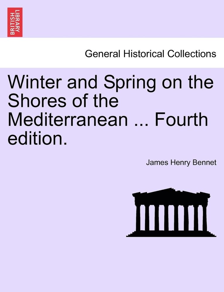 Winter and Spring on the Shores of the Mediterranean ... Fourth edition. 1