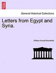 Letters from Egypt and Syria. 1