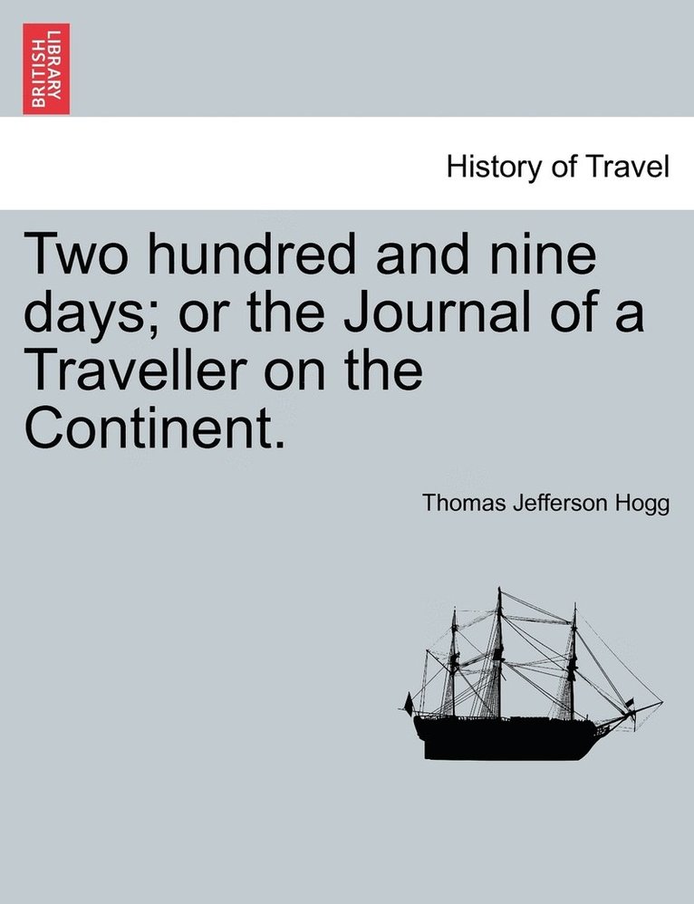 Two hundred and nine days; or the Journal of a Traveller on the Continent. 1