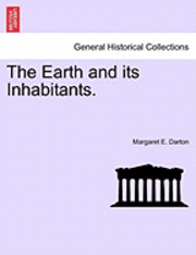 The Earth and Its Inhabitants. 1