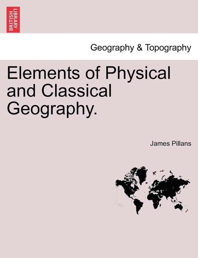 Elements of Physical and Classical Geography. 1