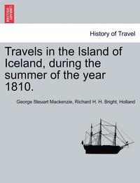 bokomslag Travels in the Island of Iceland, during the summer of the year 1810.