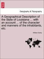 William Darby - Geographical Description of the State of Louisiana ... with an Account ... of the Character and Manners of the Inhabitants, Etc., Häftad