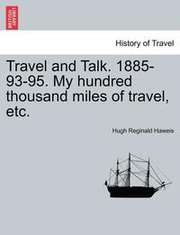 bokomslag Travel and Talk. 1885-93-95. My Hundred Thousand Miles of Travel, Etc.