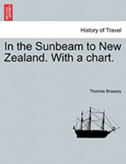 In the Sunbeam to New Zealand. with a Chart. 1