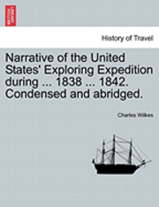 bokomslag Narrative of the United States' Exploring Expedition during ... 1838 ... 1842. Condensed and abridged.