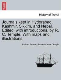 bokomslag Journals kept in Hyderabad, Kashmir, Sikkim, and Nepal. Edited, with introductions, by R. C. Temple. With maps and illustrations.