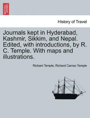 bokomslag Journals Kept in Hyderabad, Kashmir, Sikkim, and Nepal. Edited, with Introductions, by R. C. Temple. with Maps and Illustrations. Vol. I.