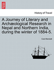 A Journey of Literary and Archaeological Research in Nepal and Northern India, During the Winter of 1884-5. 1