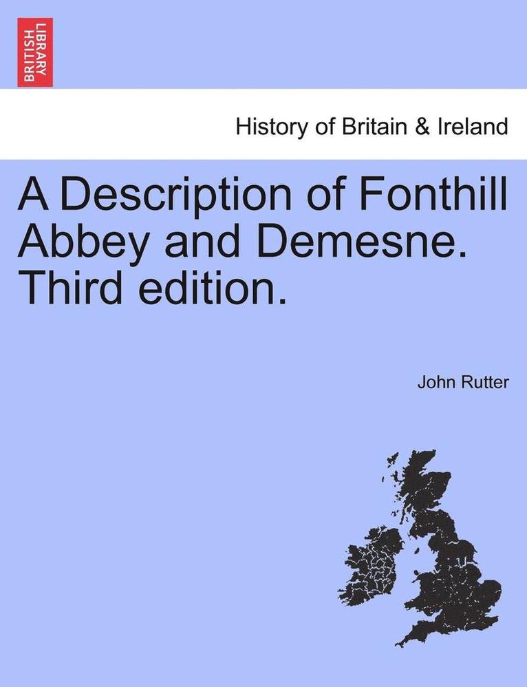 John Rutter - Description of Fonthill Abbey and Demesne. Third Edition., Häftad