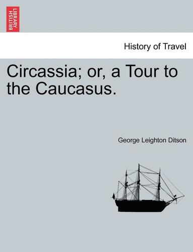 bokomslag Circassia; Or, a Tour to the Caucasus.