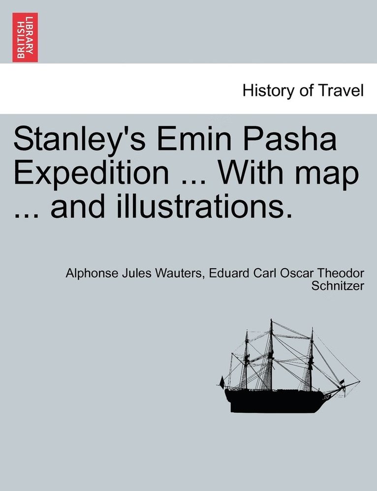 Stanley's Emin Pasha Expedition ... With map ... and illustrations. 1