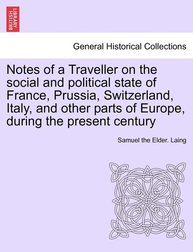 Notes of a Traveller on the social and political state of France, Prussia, Switzerland, Italy, and other parts of Europe, during the present century 1