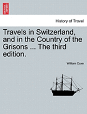 bokomslag Travels in Switzerland, and in the Country of the Grisons ... the Third Edition.
