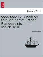 Description of a Journey Through Part of French Flanders, Etc. in ... March 1816. 1