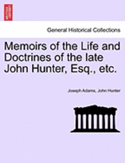 bokomslag Memoirs of the Life and Doctrines of the Late John Hunter, Esq., Etc.