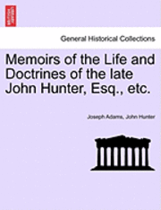 Memoirs of the Life and Doctrines of the Late John Hunter, Esq., Etc. 1