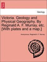 bokomslag Victoria. Geology and Physical Geography. by Reginald A. F. Murray, Etc. [With Plates and a Map.]