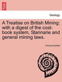 bokomslag A Treatise on British Mining